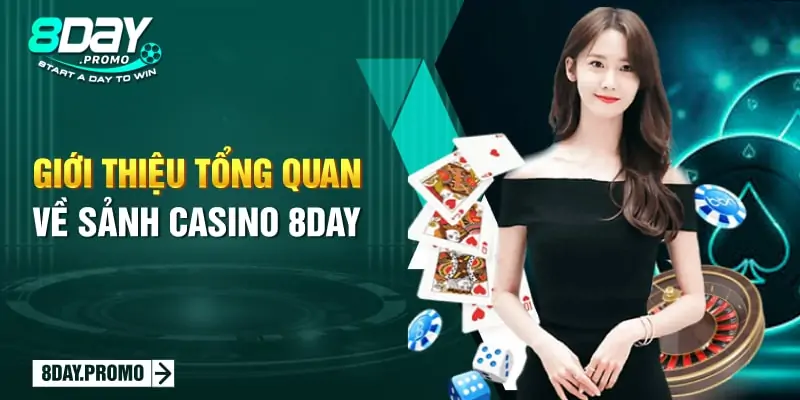 Giới thiệu tổng quan về sảnh Casino 8Day