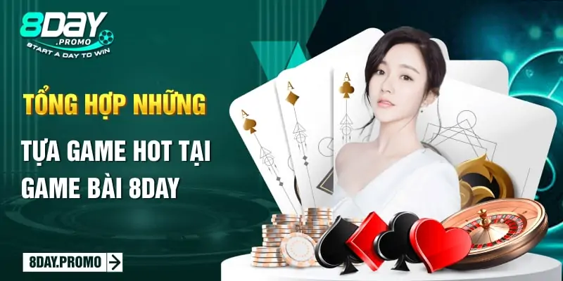 Tổng hợp những tựa game hot tại Game Bài 8Day