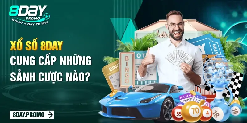 Xổ Số 8Day cung cấp những sảnh cược nào?